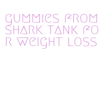 gummies from shark tank for weight loss