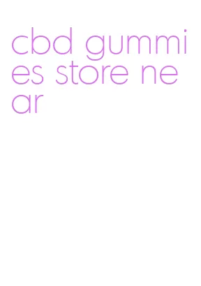 cbd gummies store near