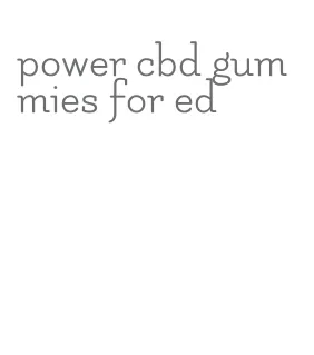 power cbd gummies for ed