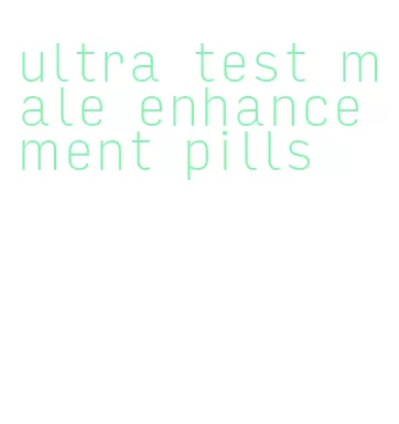 ultra test male enhancement pills