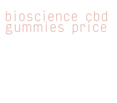 bioscience cbd gummies price