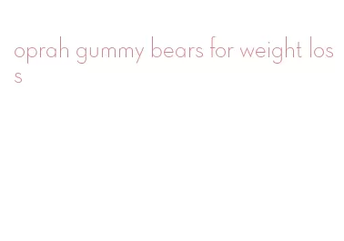 oprah gummy bears for weight loss