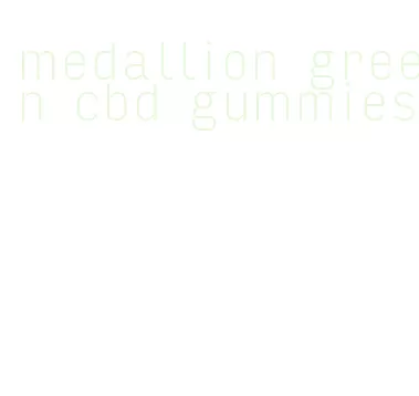 medallion green cbd gummies