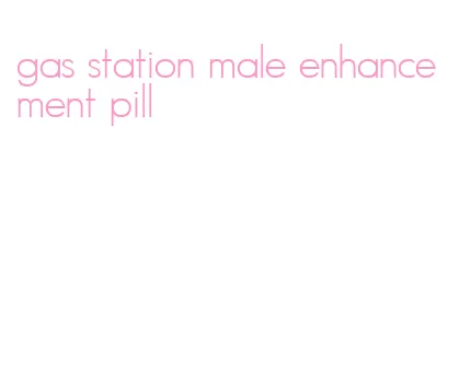 gas station male enhancement pill