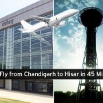 Now, Fly from Chandigarh to Hisar in 45 Minutes