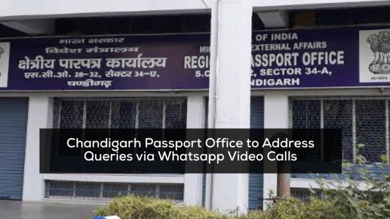 Chandigarh Regional Passport Office To Address Queries Via Whatsapp Video Calls Chandigarhx