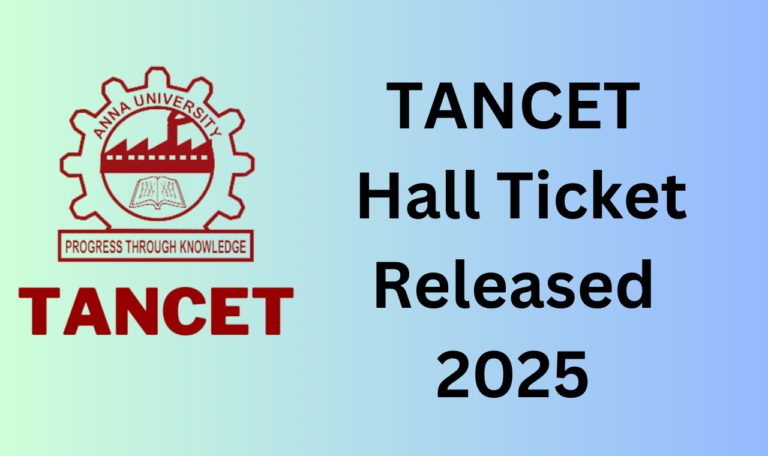 TANCET 2025 Hall Ticket Released: डाउनलोड करें, परीक्षा तिथि और महत्वपूर्ण विवरण