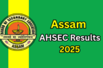 Assam AHSEC Results 2025 Announced