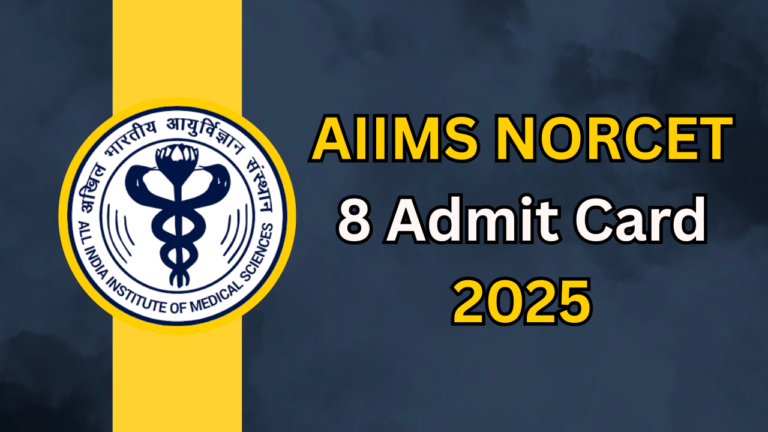 AIIMS NORCET 8 Admit Card 2025